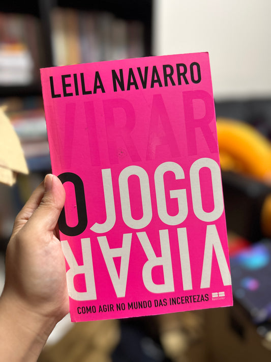 Virar o jogo: Como agir no mundo das incertezas - Leila Navarro (USADO)