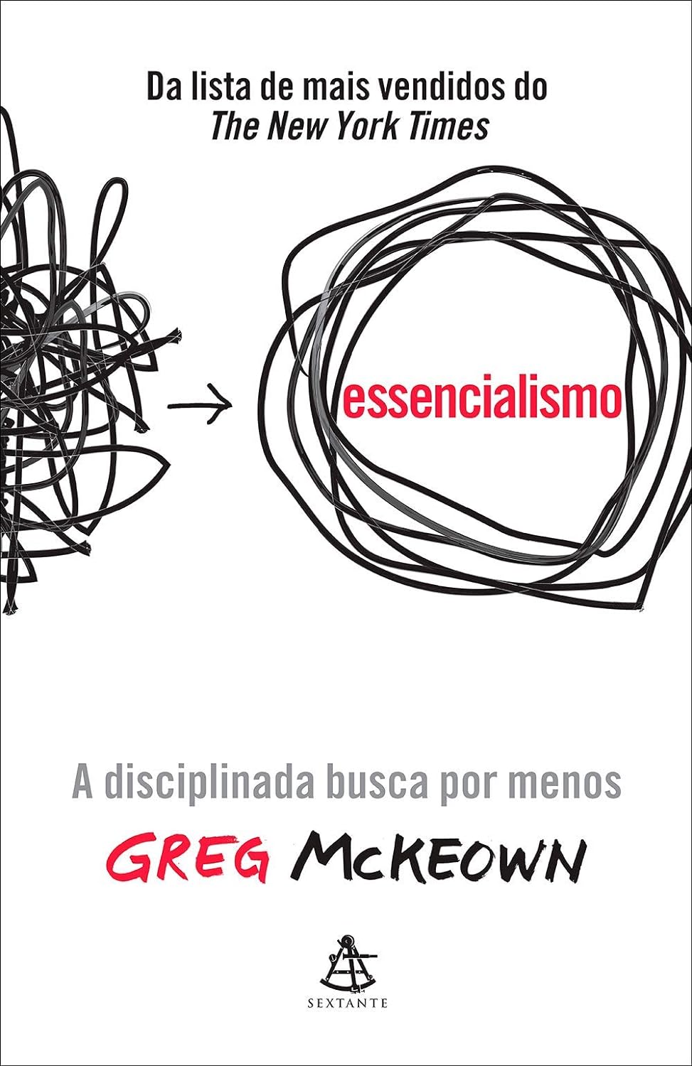 Essencialismo: A disciplinada busca por menos - Greg McKeown - Capa dura