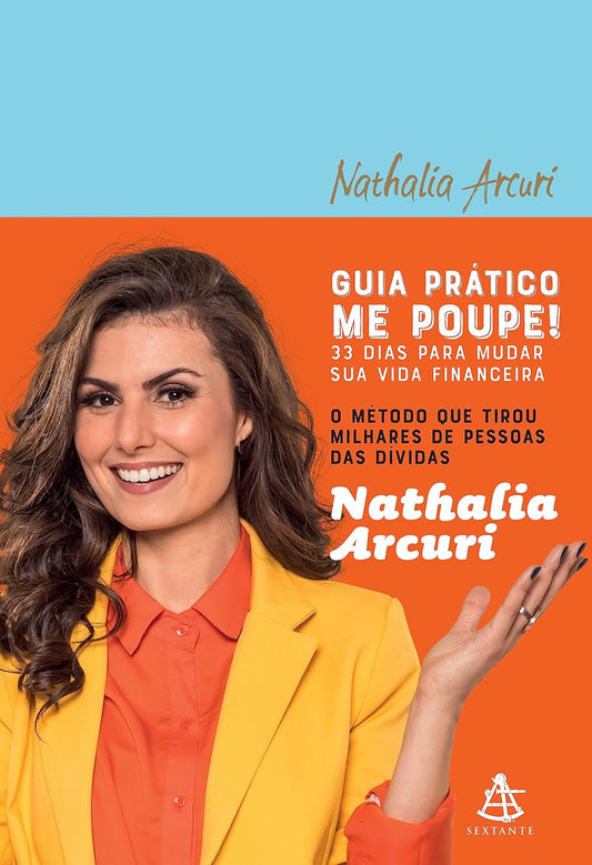 Guia prático Me Poupe! – 33 dias para mudar sua vida financeira - Nathalia Arcuri