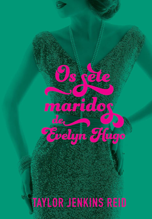 Os sete maridos de Evelyn Hugo - Taylor Jenkins Reid