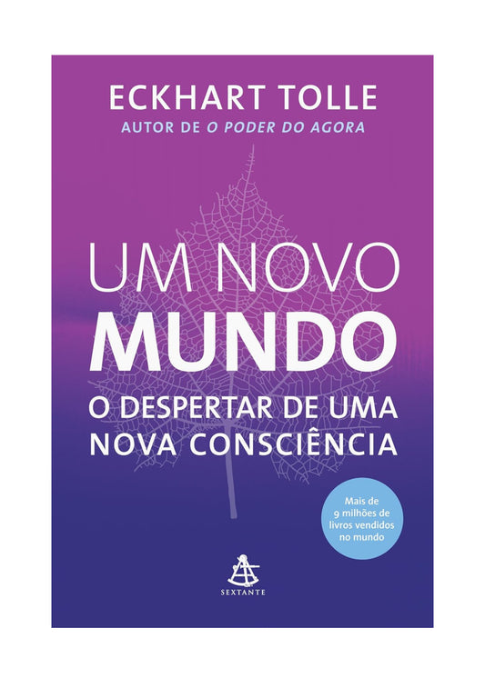 Um novo mundo: O despertar de uma nova consciência - Eckhart Tolle