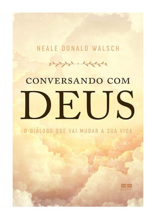 Conversando com Deus: O diálogo que vai mudar a sua vida - Neale Donald Walsch