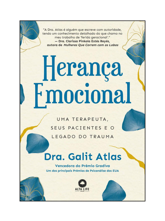 Herança Emocional: uma Terapeuta, Seus Pacientes e o Legado do Trauma - Dra. Galit Atlas