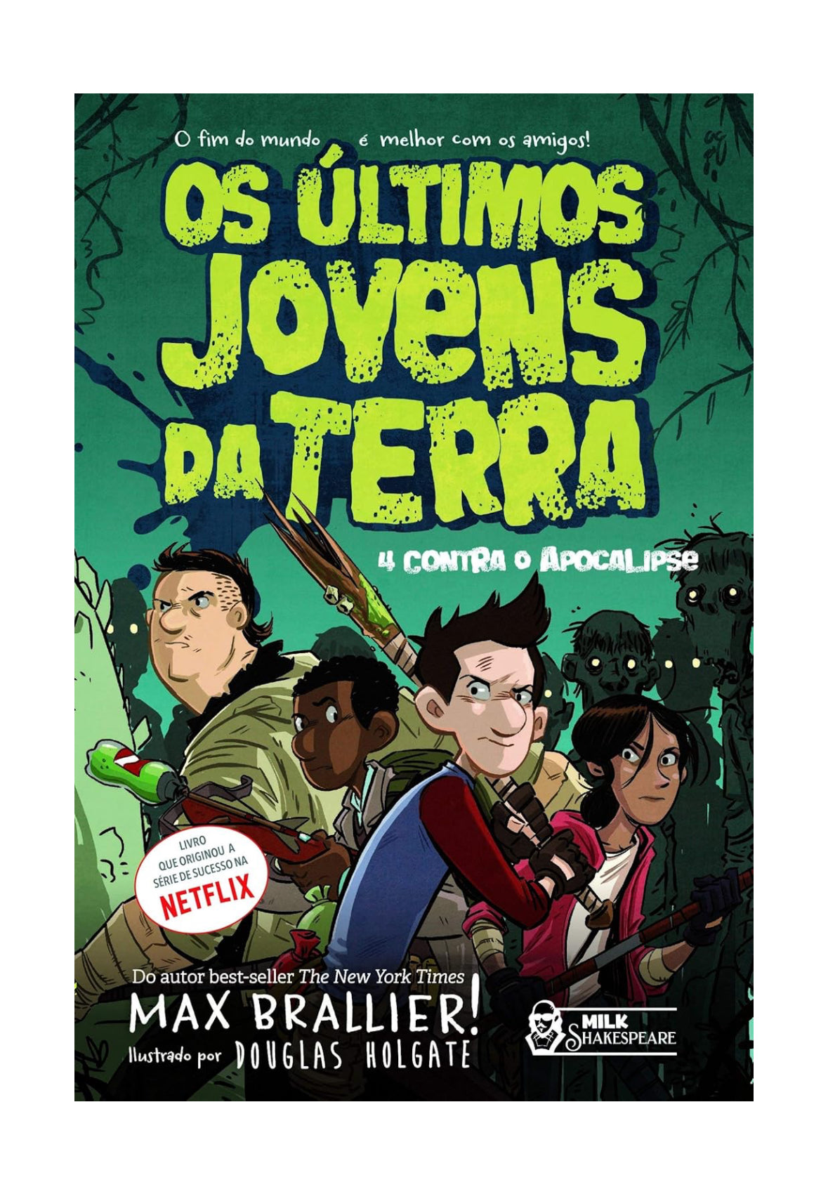 Os últimos jovens da Terra - 4 contra o Apocalipse Vol. 01: 4 contra o Apocalipse - Max Brallier