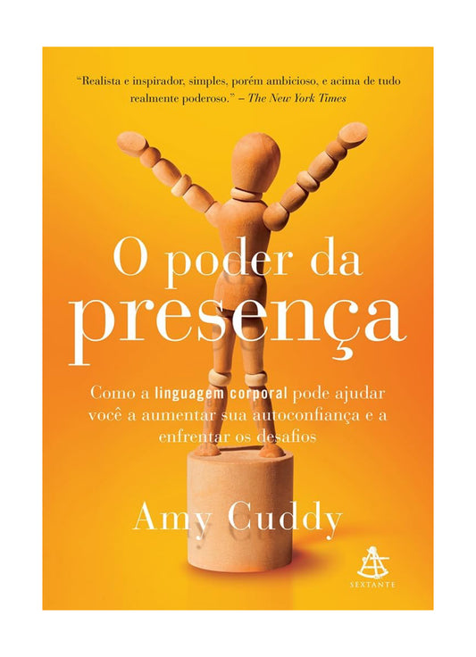 O poder da presença: Como a linguagem corporal pode ajudar você a aumentar sua autoconfiança - Amy Cuddy