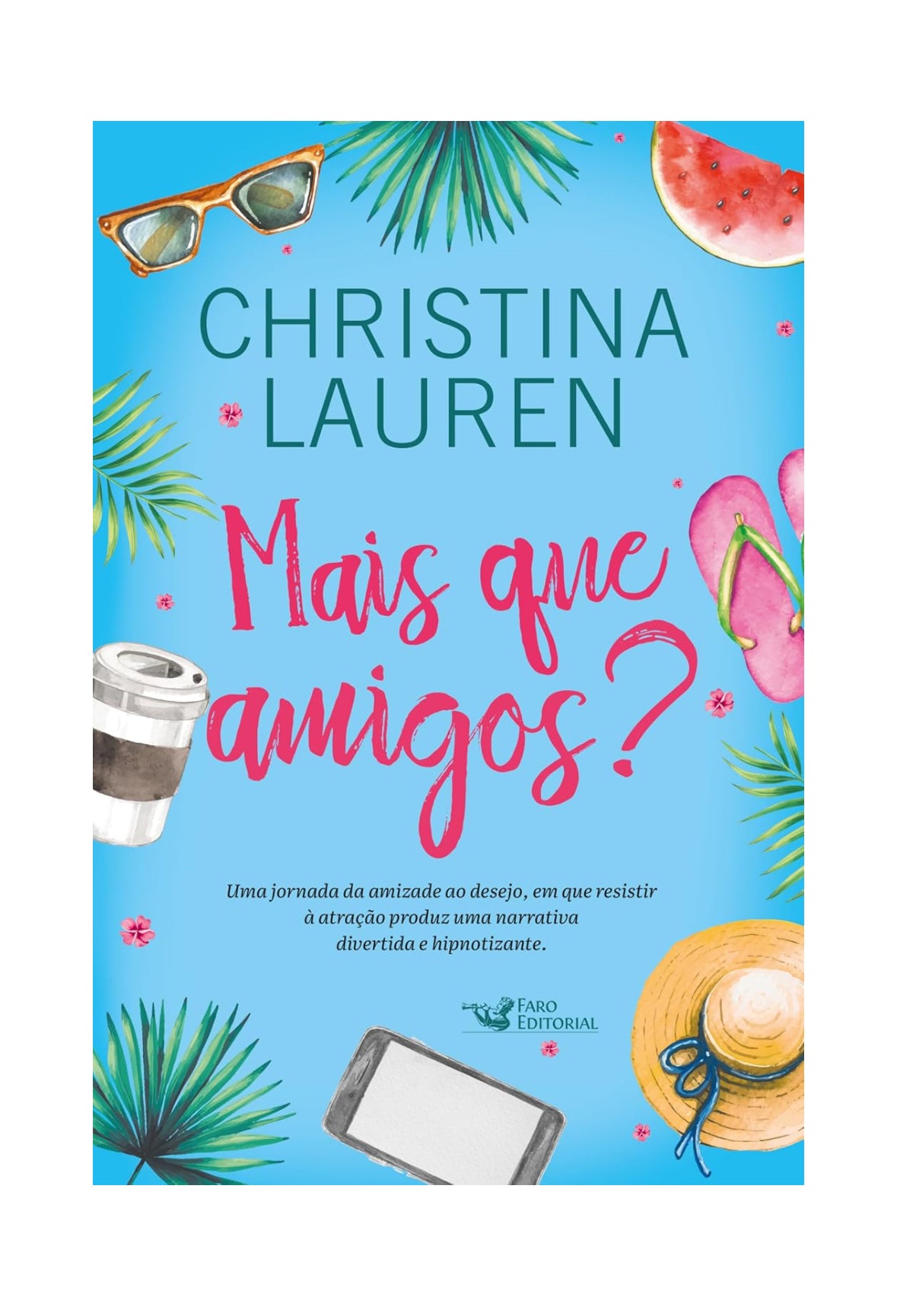 Mais que amigos? Uma comédia romântica hilária das autoras do best-seller Imperfeitos - Christina Lauren