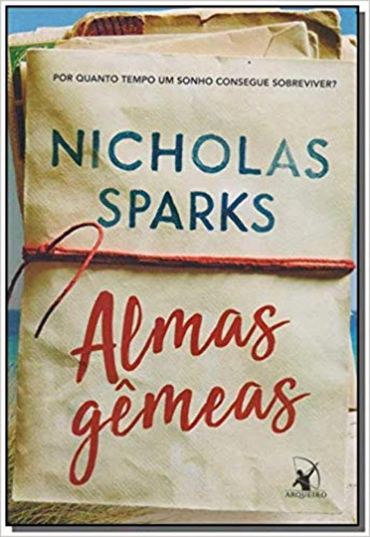 Almas Gêmeas - Por quanto tempo um sonho consegue sobreviver - Nicholas Sparks