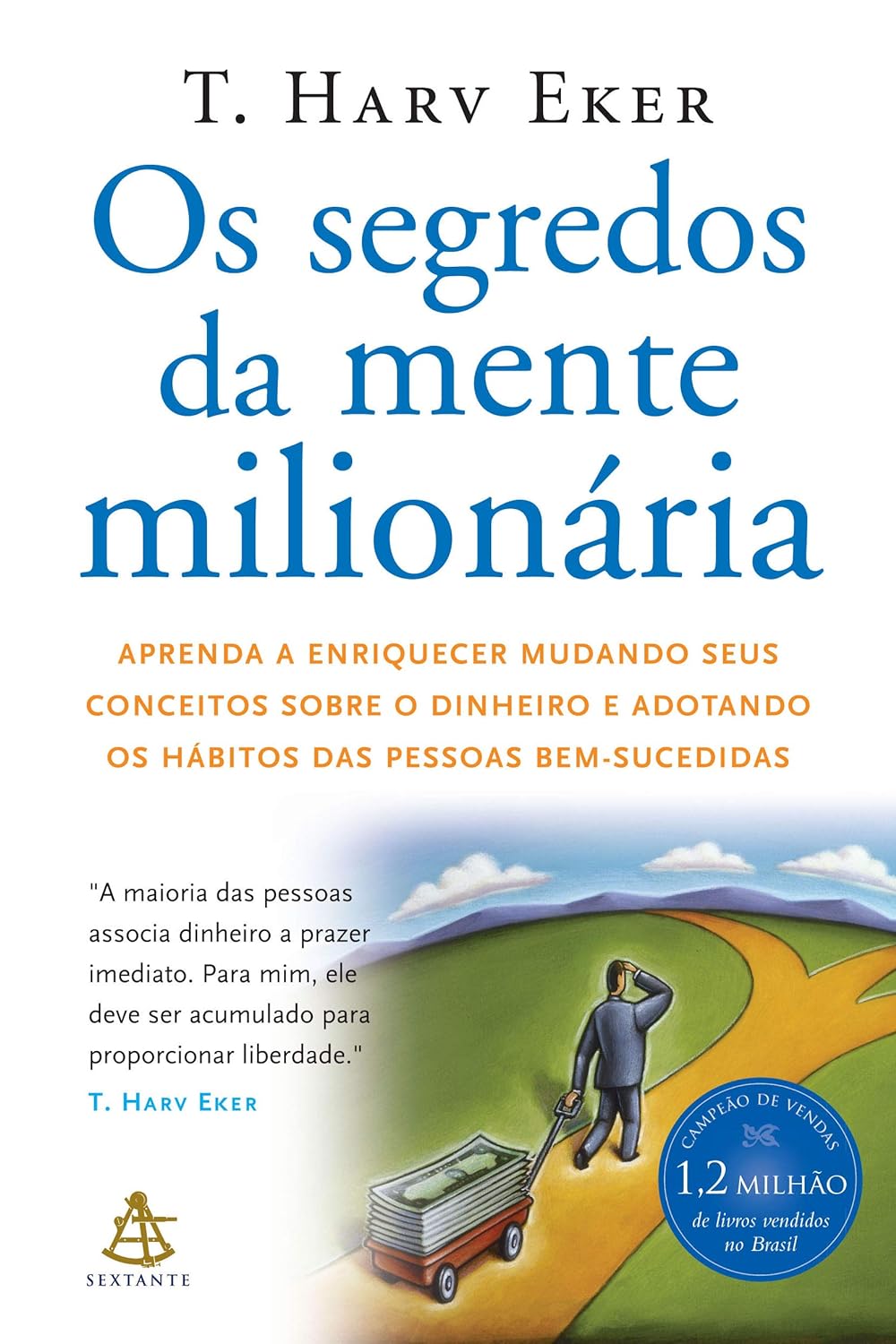 Os segredos da mente milionária: Aprenda a enriquecer mudando seus conceitos sobre o dinheiro e adotando os hábitos das pessoas bem-sucedidas